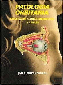 Patología Orbitaria. Exploración Clínica, Diagnóstico Y Cirugía "Cirugia"