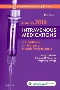 Gahart's 2019 Intravenous Medications "A Handbook for Nurses and Health Professionals"