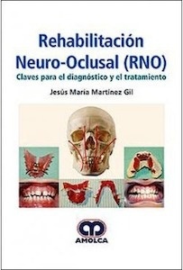 Rehabilitacion Neuro-Oclusal (RNO) "Claves para el Diagnóstico y el Tratamiento"