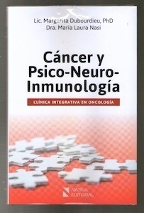 Cáncer y Psico Neuro Inmunologia Clinica Integrativa en Oncologia