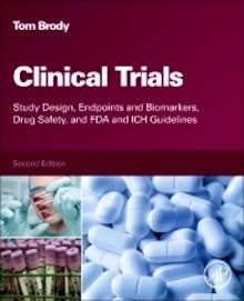 Clinical Trials "Study Design, Endpoints and Biomarkers, Drug Safety, and FDA and ICH Guidelines"