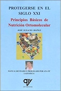 Protegerse en el Siglo XXI "Principios Básicos de Nutrición Ortomolecular"