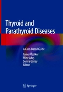 Thyroid and Parathyroid Diseases "A Case-Based Guide"