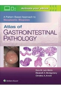 Atlas Of Gastrointestinal Pathology "A Pattern Based Approach To Neoplastic Biopsies"