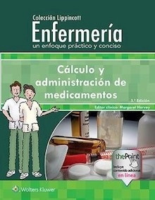 Cálculo y Administración de Medicamentos "Colección Lippincott Enfermería. un Enfoque Práctico y Conciso"