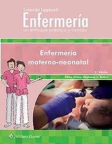 Enfermería Materno-Neonatal "Colección Lippincott Enfermería. Un Enfoque Práctico y Conciso"