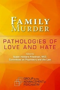 Family Murder "Pathologies of Love and Hate"