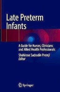 Late Preterm Infants "A Guide for Nurses, Clinicians and Allied Health Professionals"