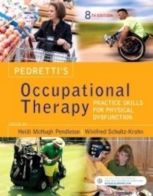 Pedretti'S Occupational Therapy "Practice Skills For Physical Dysfunction"