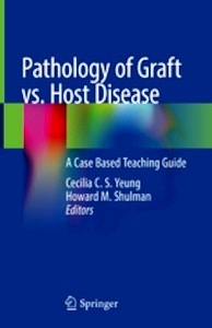 Pathology of Graft vs. Host Disease "A Case Based Teaching Guide"
