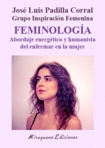 Feminología. Abordaje energético y humanista del enfermar en la Mujer