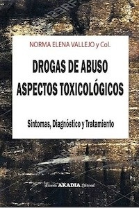 Drogas de Abuso "Aspectos Toxicológicos. Síntomas, Diágnostico y Tratamiento"