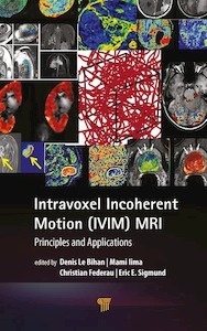Intravoxel Incoherent Motion (IVIM) MRI "Principles and Applications"