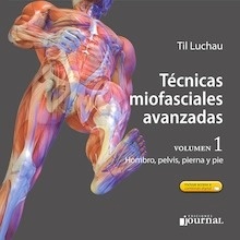 Técnicas Miofasciales Avanzadas Vol. 1 "Hombro, Pierna, Pelvis y Pie"