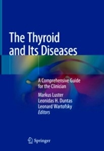 The Thyroid and Its Diseases "A Comprehensive Guide for the Clinician"