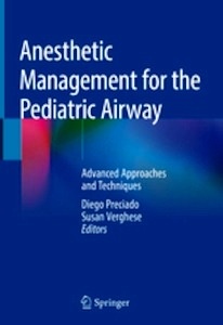 Anesthetic Management for the Pediatric Airway "Advanced Approaches and Techniques"