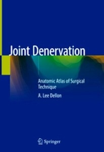 Joint Denervation "Anatomic Atlas of Surgical Technique"