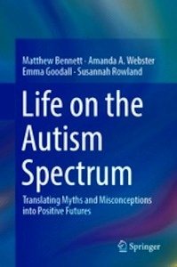 Life on the Autism Spectrum "Translating Myths and Misconceptions into Positive Futures"