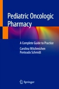 Pediatric Oncologic Pharmacy "A Complete Guide to Practice"