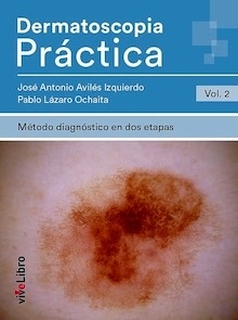 Dermatoscopia Práctica Vol. 2 "Método Diagnóstico en dos Etapas"