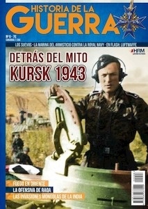 Historia de la Guerra  vol. 6. Detrás del Mito Kursk 1943