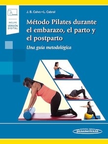 Método Pilates Durante el Embarazo, el Parto y el Posparto "Una Guía Metodológica"