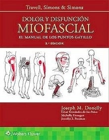 Travell, Simons y Simons Dolor y Disfunción Miofascial "El Manual de los Puntos Gatillo"