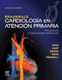 Braunwald. Cardiología en Atención Primaria "Prevención y Poblaciones Especiales"