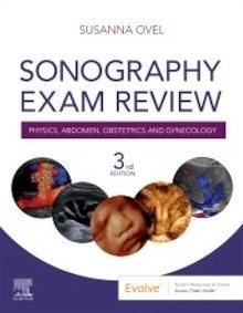 Sonography Exam Review "Physics, Abdomen, Obstetrics and Gynecology"