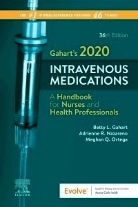 Gahart's 2020 Intravenous Medications "A Handbook for Nurses and Health Professionals"