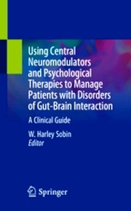 Using Central Neuromodulators and Psychological Therapies to Manage Patients with Disorders of Gut-Brain Interac "A Clinical Guide"