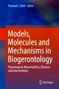 Models, Molecules and Mechanisms in Biogerontology "Physiological Abnormalities, Diseases and Interventions"