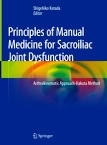 Principles Of Manual Medicine For Sacroiliac Joint Dysfunction "Arthrokinematic Approach-Hakata Method"