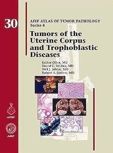 Tumors Of The Uterine Corpus And Trophoblastic Diseases "Afip Atlas Of Tumor Pathology Series 4, Vol. 30"