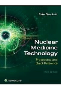 Nuclear Medicine Technology "Procedures And Quick Reference"