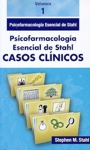 Psicofarmacología Esencial de Stahl. Casos Clínicos, Vol. 1