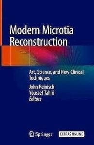Modern Microtia Reconstruction "Art, Science, and New Clinical Techniques"