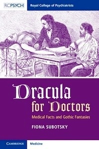Dracula For Doctors "Medical Facts And Gothic Fantasies"