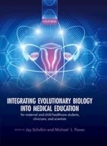 Integrating Evolutionary Biology into Medical Education "for maternal and child healthcare students, clinicians, and scientists"