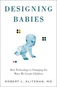Designing Babies "How Technology is Changing the Ways We Create Children"