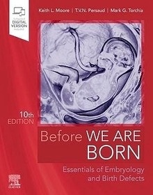 Before We Are Born "Essentials of Embryology and Birth Defects"