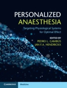 Personalized Anaesthesia "Targeting Physiological Systems for Optimal Effect"