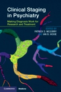 Clinical Staging in Psychiatry "Making Diagnosis Work for Research and Treatment"