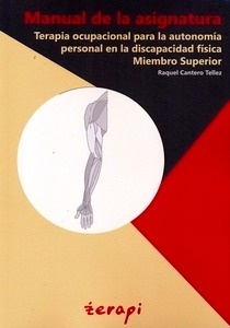 Manual de la Asignatura Terapia Ocupacional para la Autonomía Personal en la Discapacidad Física Miembro Superio