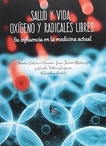Salud y Vida, Oxigeno y Radicales Libres. su Influencia en la Medicina Actual