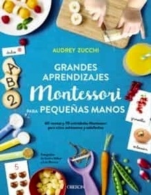 Grandes Aprendizajes Montessori para Pequeñas Manos