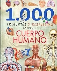 1000 Preguntas y Respuestas sobre el Cuerpo Humano
