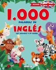 1000 Palabras en Ingles "Los Animales y su Mundo"