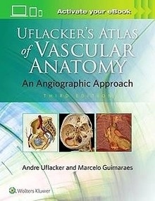 Uflacker's Atlas of Vascular Anatomy "An Angiographic Approach"