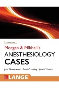 Morgan And Mikhail'S Clinical Anesthesiology Cases